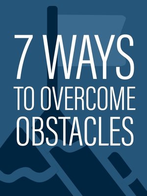 cover image of 7 Ways to Overcome Obstacles